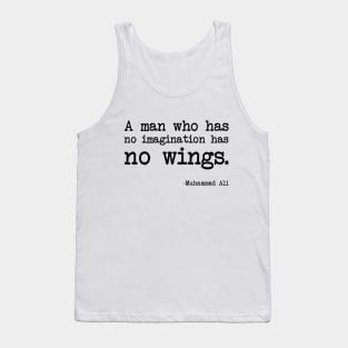 Muhammad Ali - A man who has no imagination has no wings Tank Top